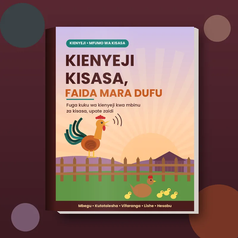 Kienyeji Kisasa, Faida Mara Dufu: Mwongozo wa Kufuga Kuku wa Kienyeji kwa Mfumo wa Kisasa