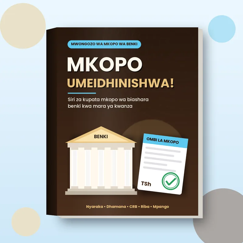 Mkopo Umeidhinishwa! Siri za Kupata Mkopo wa Biashara Benki kwa Mara ya Kwanza