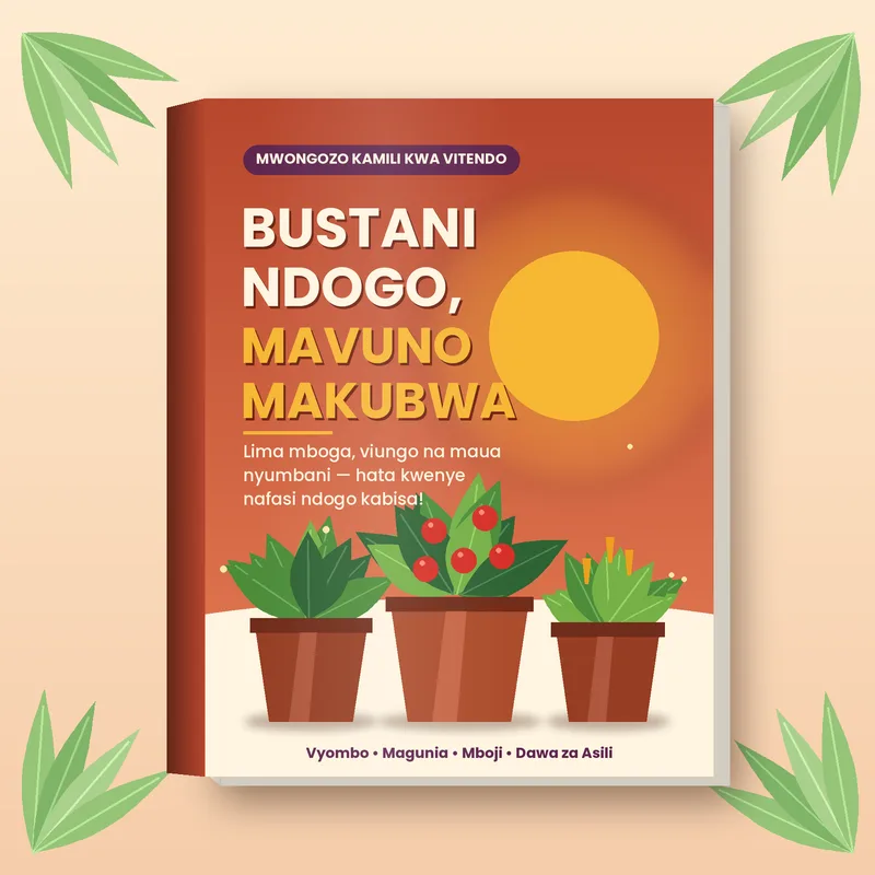 Bustani Ndogo, Mavuno Makubwa: Lima Mboga na Maua Nyumbani Hata Kwenye Nafasi Ndogo