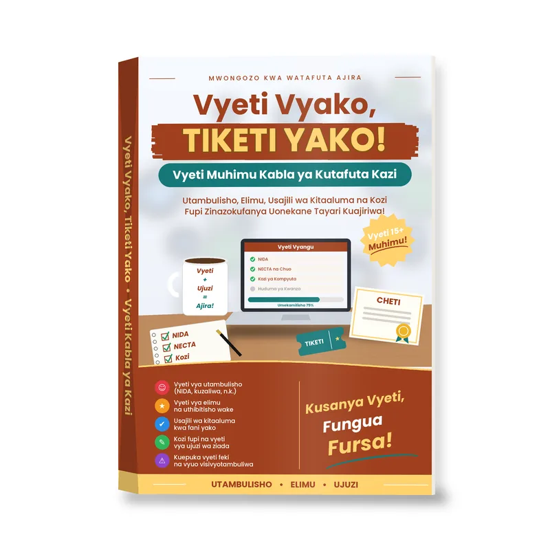 Vyeti Vyako, Tiketi Yako: Vyeti Muhimu vya Kuwa Navyo Kabla ya Kutafuta Kazi