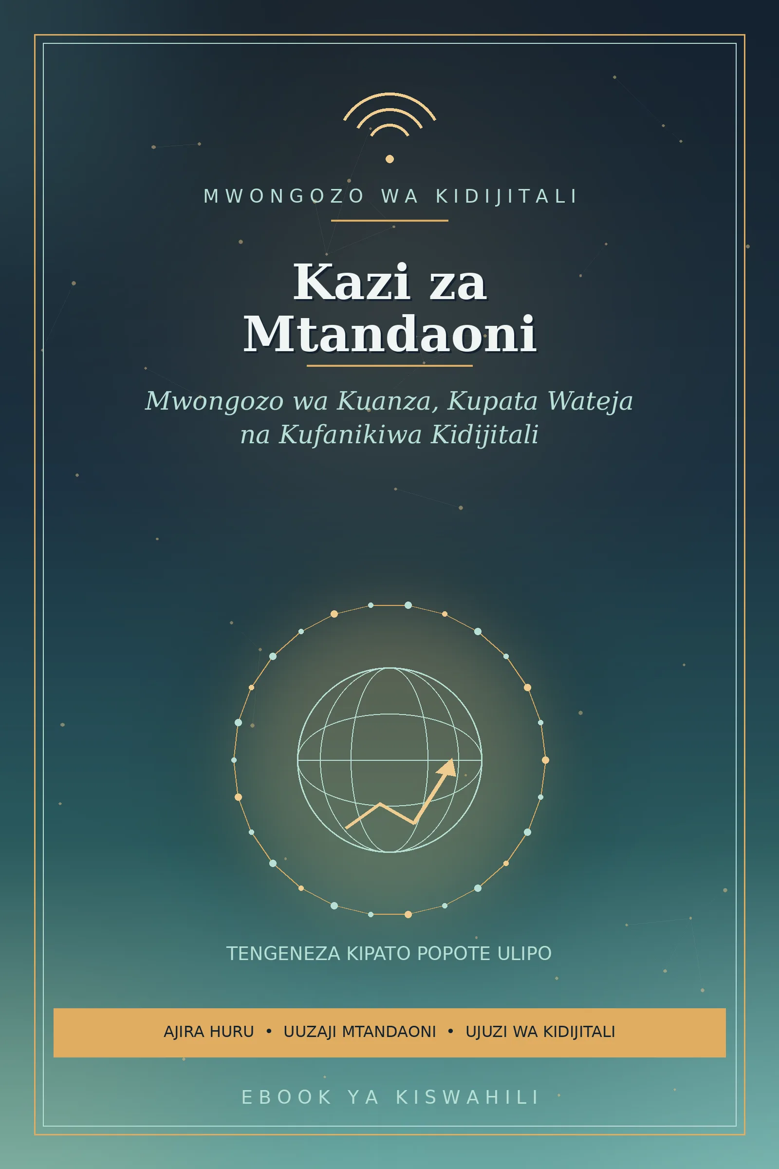 Kazi za Mtandaoni - Mwongozo wa Kuanza, Kupata Wateja na Kufanikiwa Kidijitali