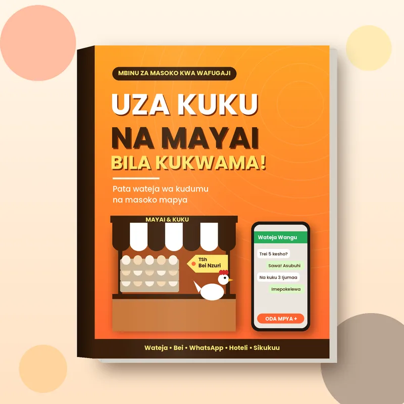 Uza Kuku na Mayai Bila Kukwama: Mbinu za Kupata Wateja wa Kudumu na Masoko Mapya